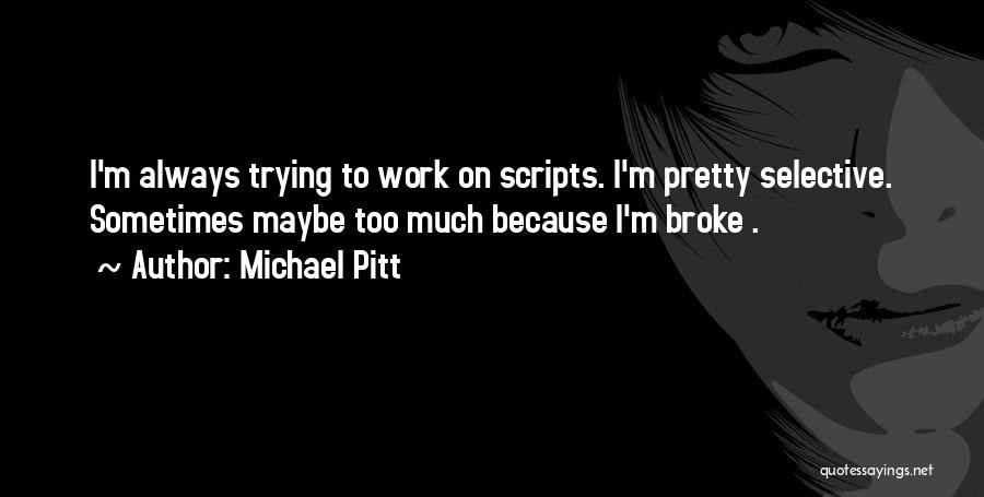 Pitt Quotes By Michael Pitt