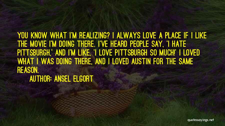 Pittsburgh Love Quotes By Ansel Elgort