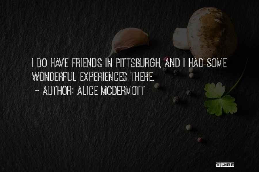 Pittsburgh Quotes By Alice McDermott