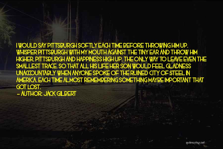 Pittsburgh Quotes By Jack Gilbert