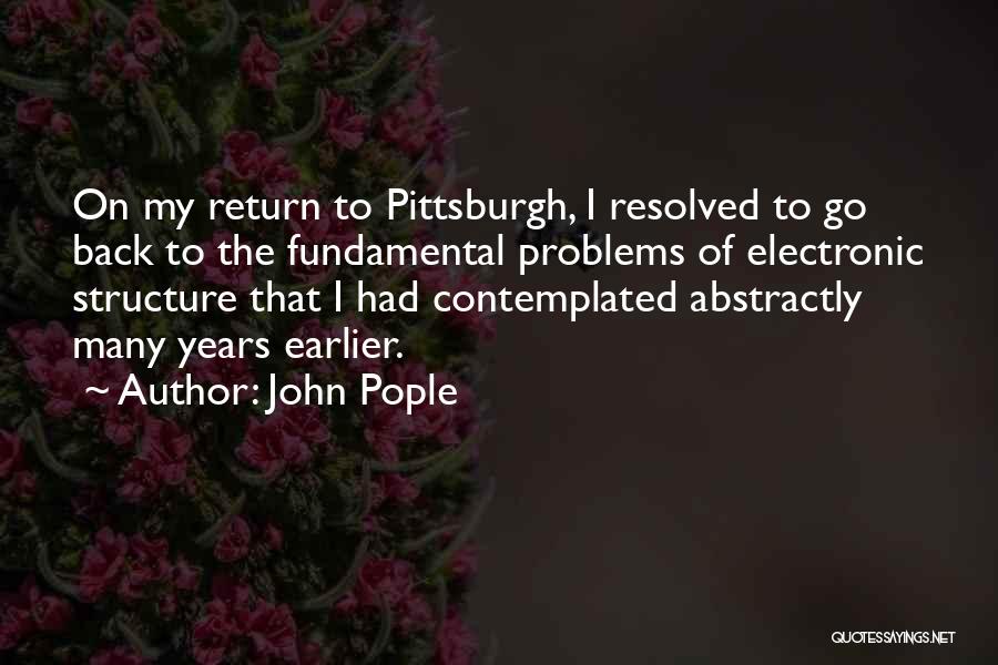 Pittsburgh Quotes By John Pople