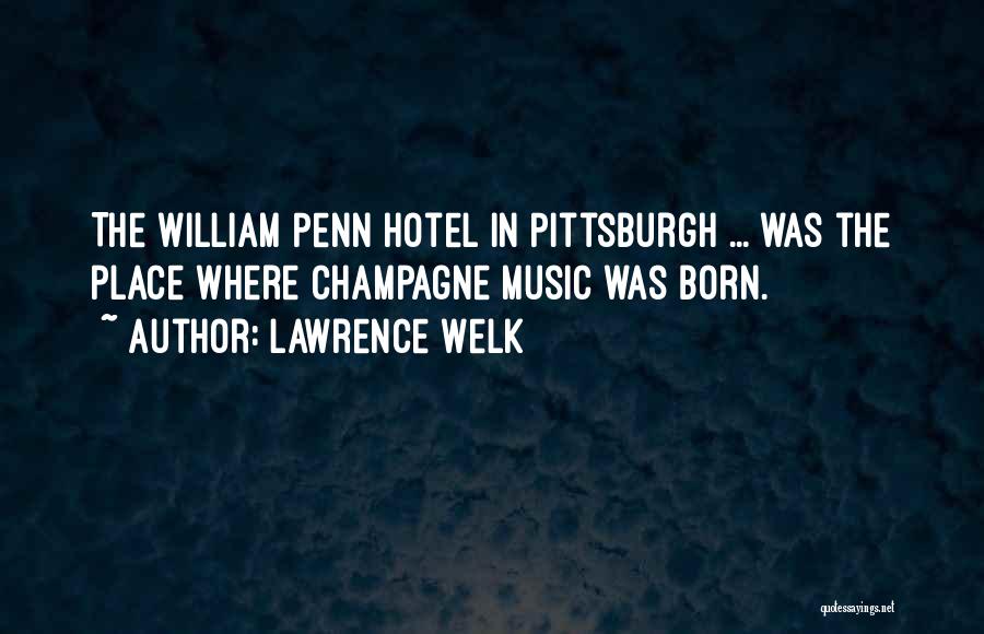 Pittsburgh Quotes By Lawrence Welk