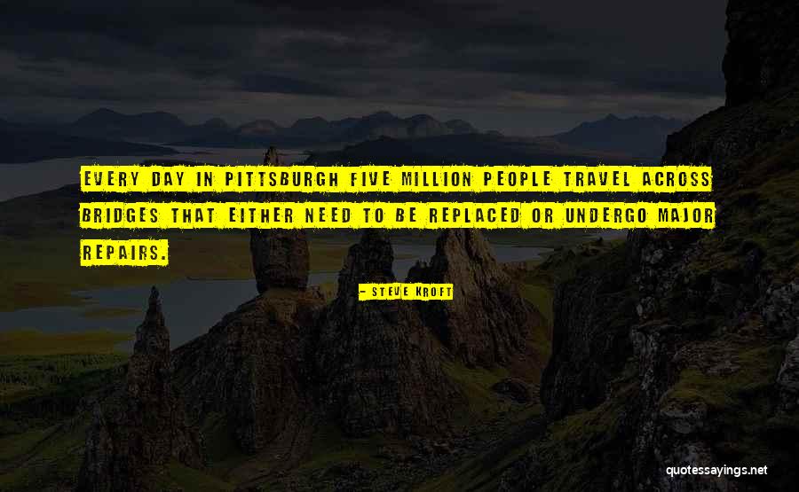 Pittsburgh Travel Quotes By Steve Kroft Pittsburgh Travel Quotes By Steve Kroft