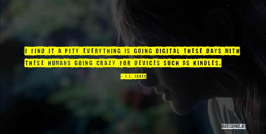 Pity Jones Quotes By J.J. Jones Pity Jones Quotes By J.J. Jones