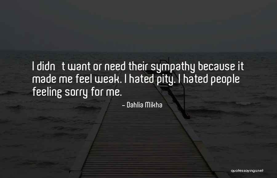 Pity Me Quotes By Dahlia Mikha Pity Me Quotes By Dahlia Mikha