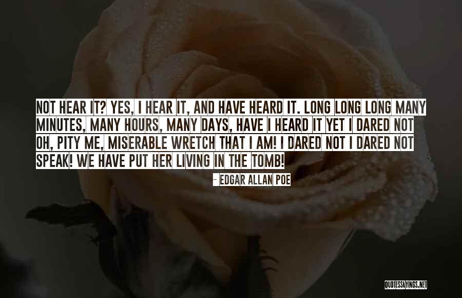 Pity Me Quotes By Edgar Allan Poe Pity Me Quotes By Edgar Allan Poe