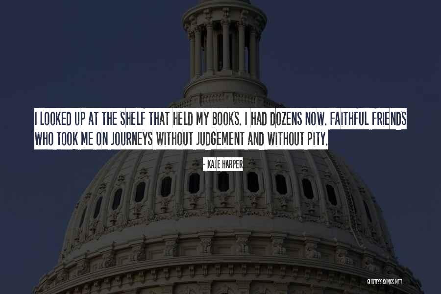 Pity Me Quotes By Kaje Harper Pity Me Quotes By Kaje Harper