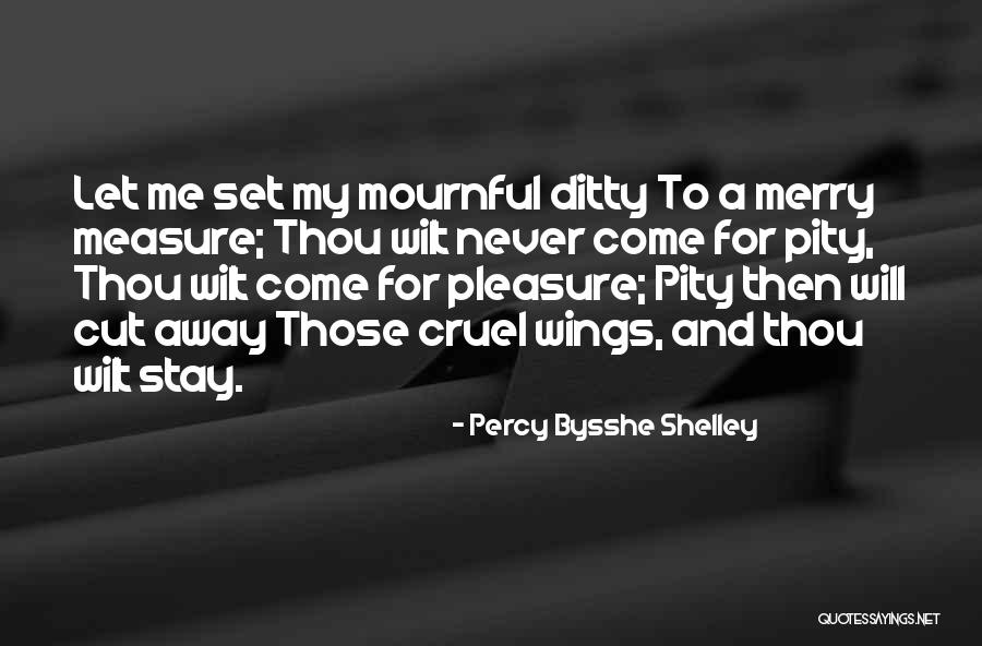 Pity Me Quotes By Percy Bysshe Shelley Pity Me Quotes By Percy Bysshe Shelley
