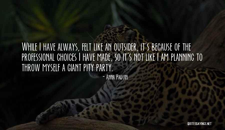 Pity Party Quotes By Anna Paquin Pity Party Quotes By Anna Paquin