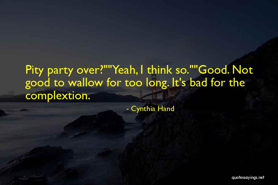 Pity Party Quotes By Cynthia Hand Pity Party Quotes By Cynthia Hand
