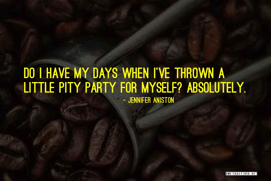 Pity Party Quotes By Jennifer Aniston