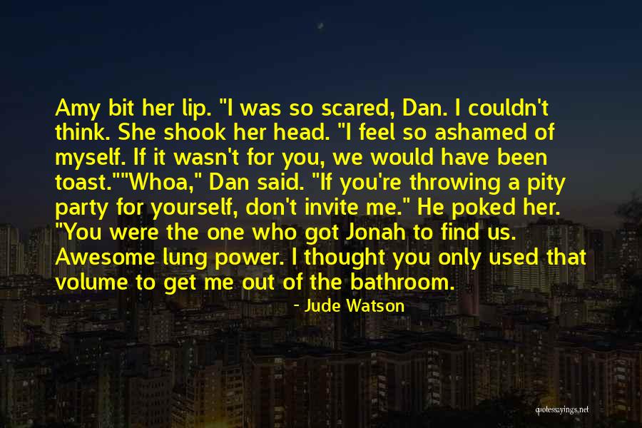 Pity Party Quotes By Jude Watson Pity Party Quotes By Jude Watson