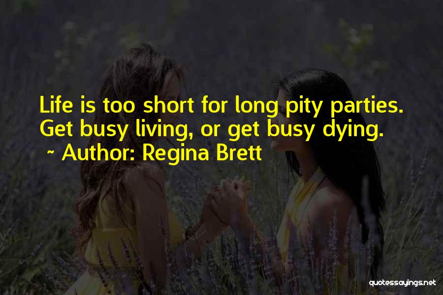Pity Party Quotes By Regina Brett