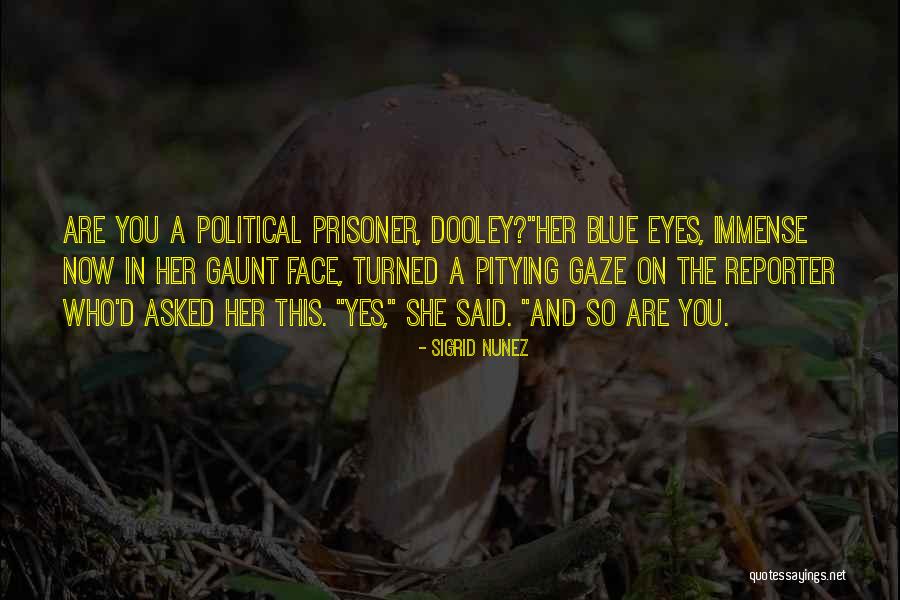 Pitying You Quotes By Sigrid Nunez Pitying You Quotes By Sigrid Nunez