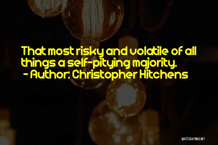 Pitying Yourself Quotes By Christopher Hitchens