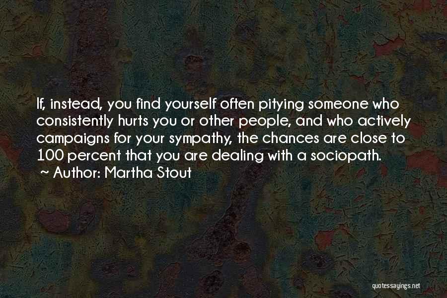 Pitying Yourself Quotes By Martha Stout