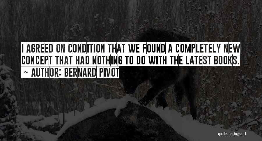 Pivot Quotes By Bernard Pivot