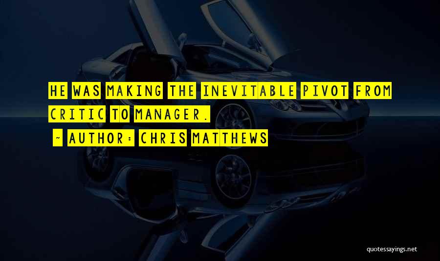 Pivot Quotes By Chris Matthews