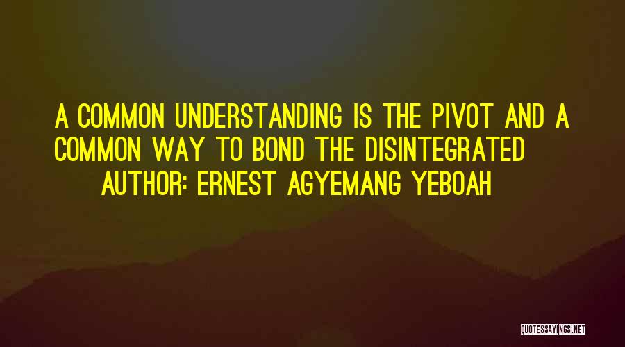 Pivot Quotes By Ernest Agyemang Yeboah