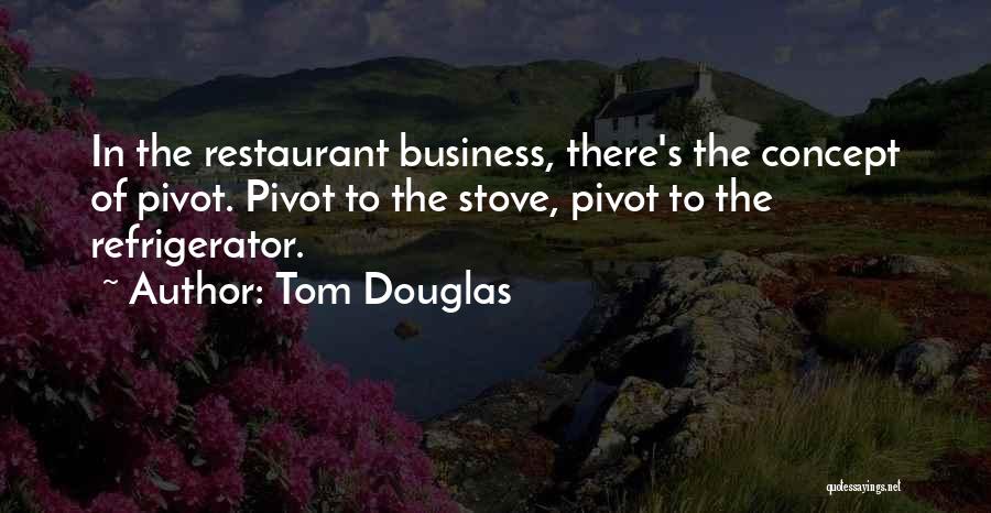 Pivot Quotes By Tom Douglas