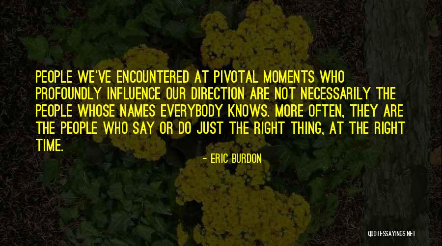 Pivotal Moments Quotes By Eric Burdon Pivotal Moments Quotes By Eric Burdon