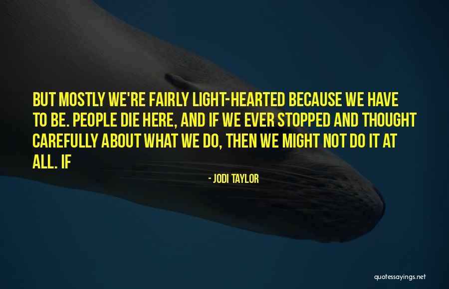 Pivotal Motivation Quotes By Jodi Taylor Pivotal Motivation Quotes By Jodi Taylor