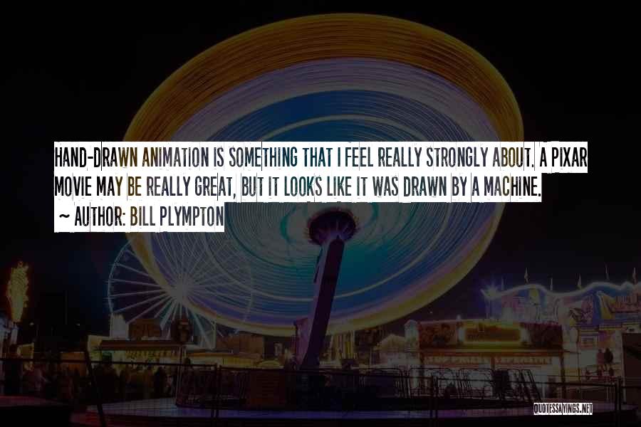 Pixar Animation Quotes By Bill Plympton