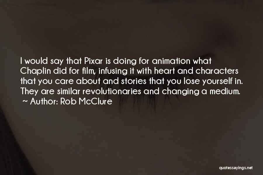 Pixar Animation Quotes By Rob McClure