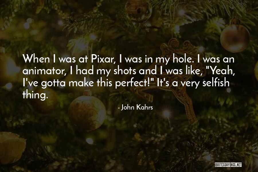 Pixar Animator Quotes By John Kahrs