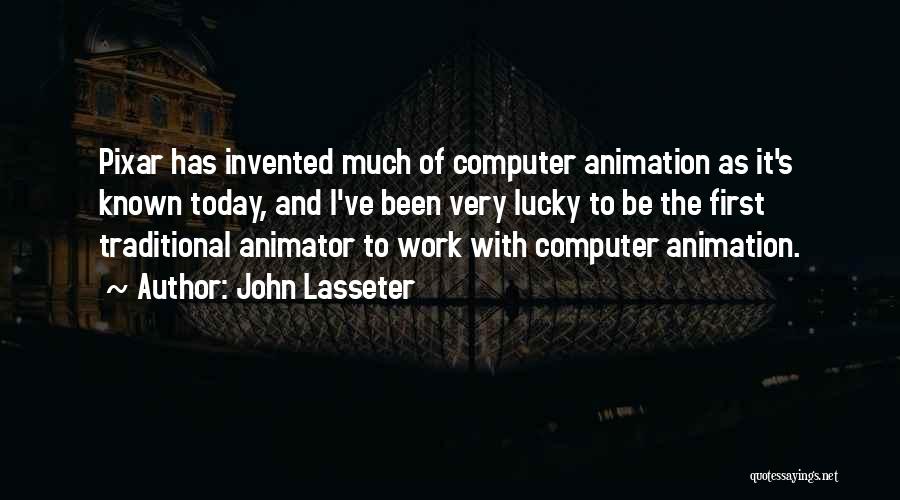 Pixar Animator Quotes By John Lasseter