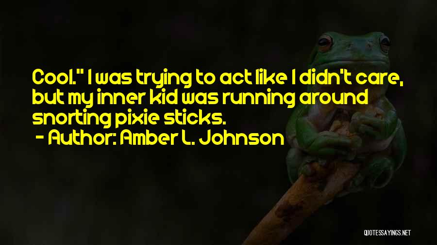 Pixie Quotes By Amber L. Johnson