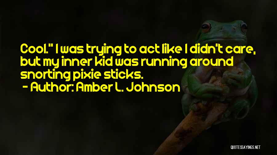 Pixie Sticks Quotes By Amber L. Johnson