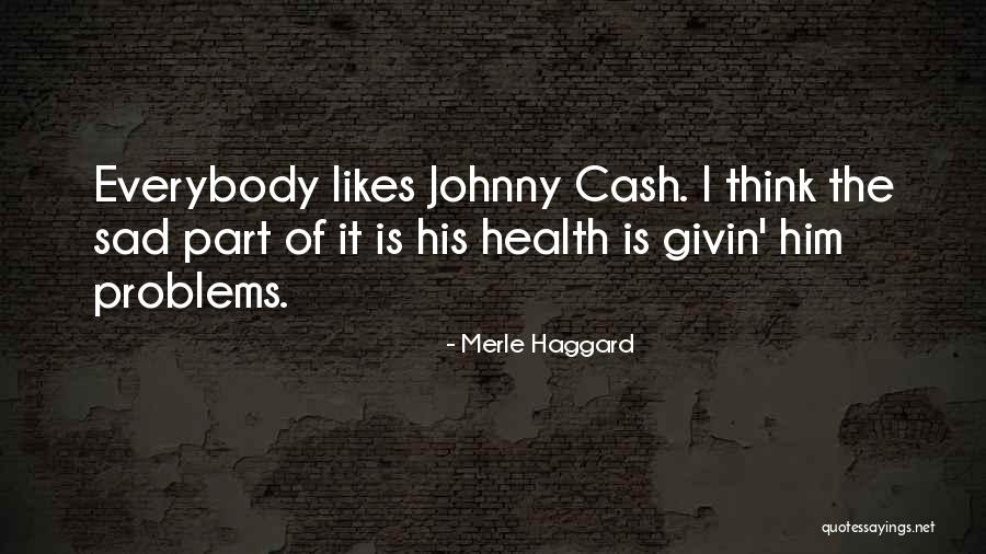 Piyapas Bhirombhakdis Quotes By Merle Haggard Piyapas Bhirombhakdis Quotes By Merle Haggard