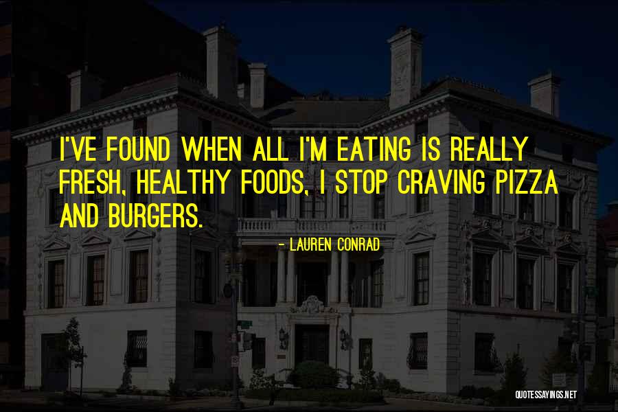 Pizza Craving Quotes By Lauren Conrad Pizza Craving Quotes By Lauren Conrad