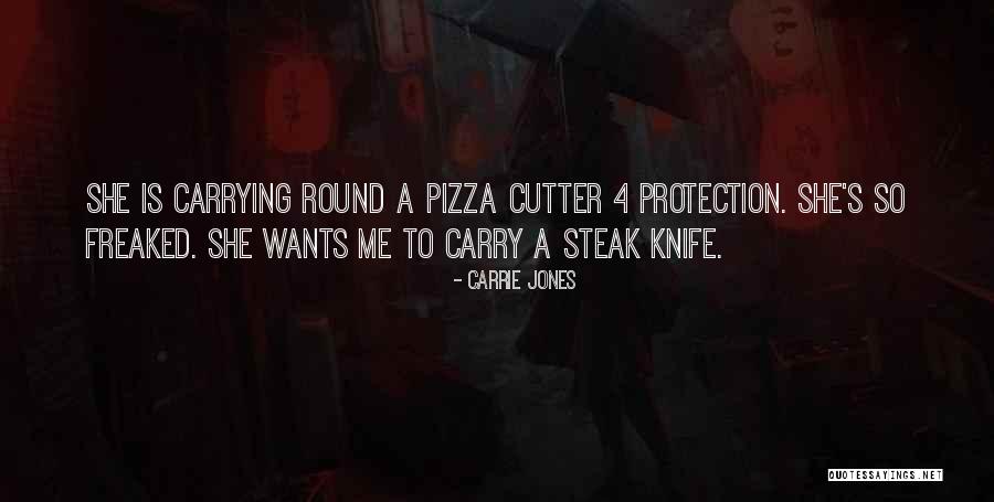 Pizza Cutter Quotes By Carrie Jones Pizza Cutter Quotes By Carrie Jones