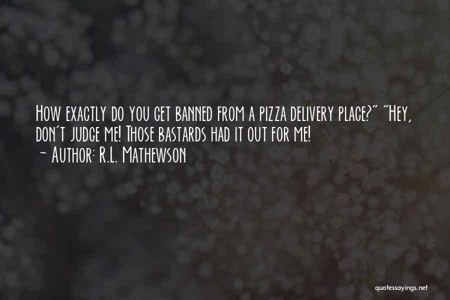 Pizza Delivery Quotes By R.L. Mathewson