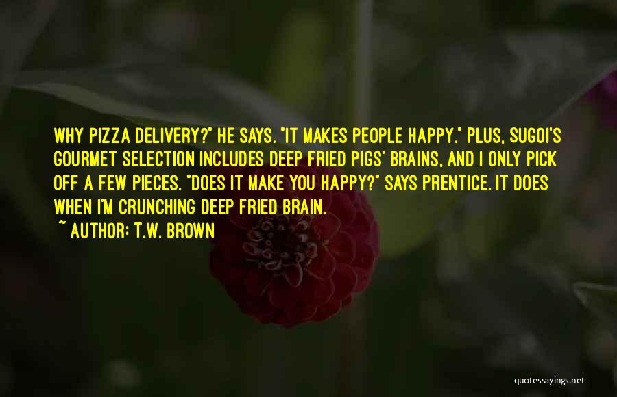 Pizza Delivery Quotes By T.W. Brown