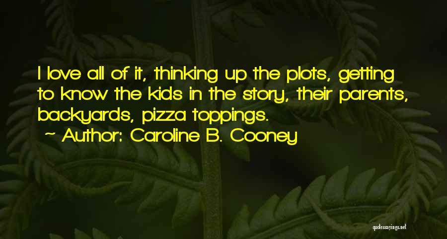 Pizza Love Quotes By Caroline B. Cooney