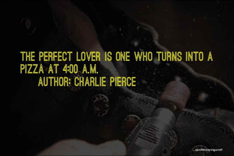 Pizza Love Quotes By Charlie Pierce