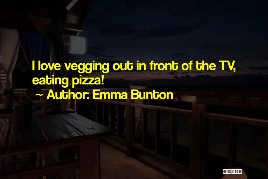 Pizza Love Quotes By Emma Bunton