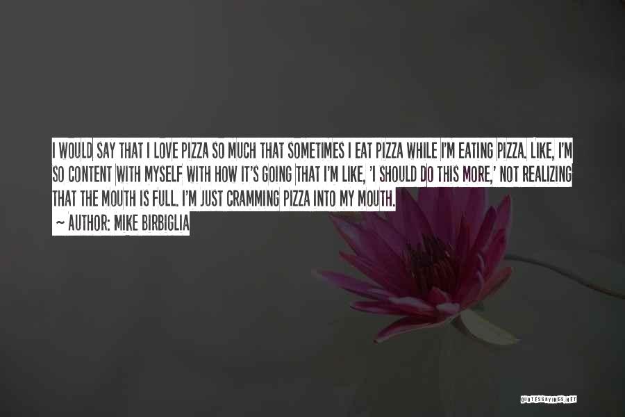 Pizza Love Quotes By Mike Birbiglia