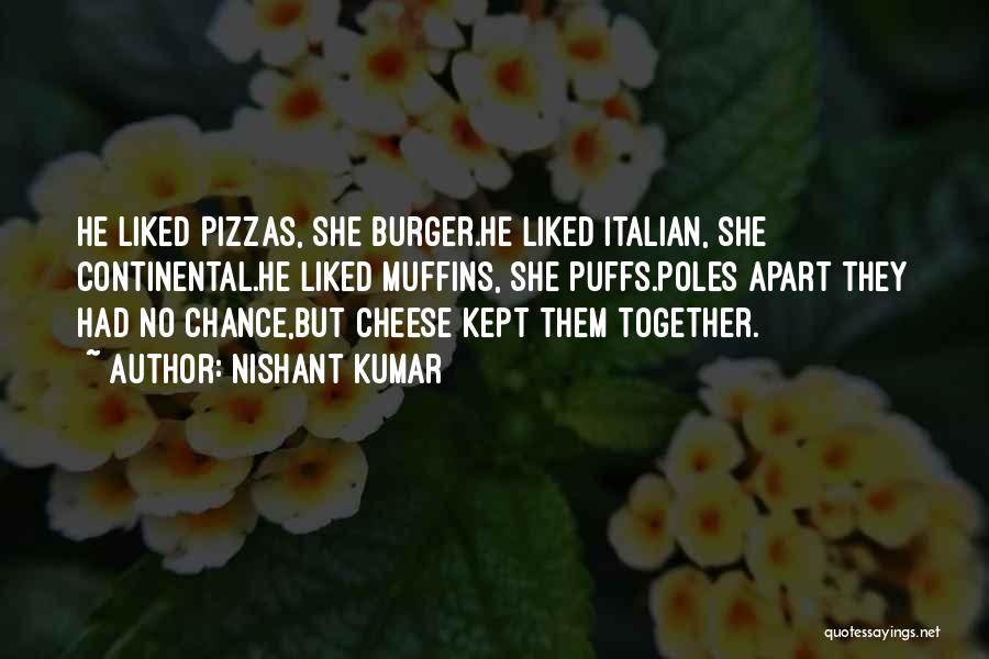 Pizza Love Quotes By Nishant Kumar