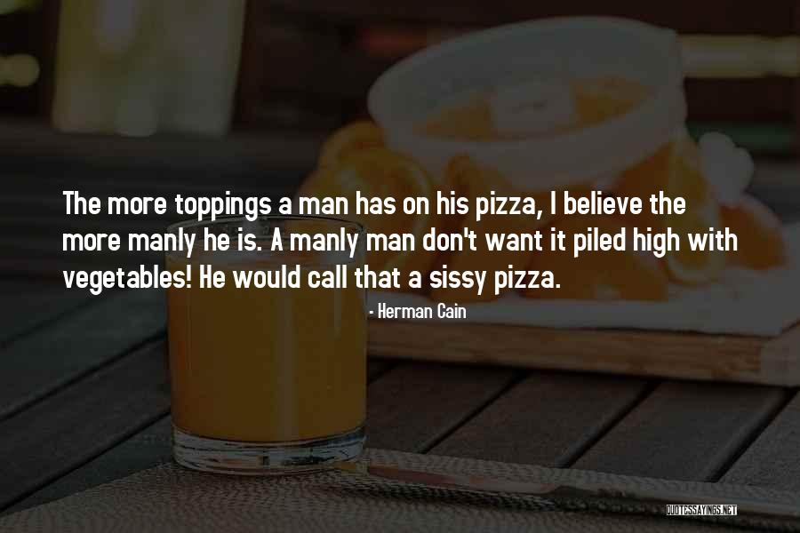 Pizza Man Quotes By Herman Cain