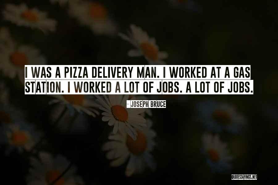 Pizza Man Quotes By Joseph Bruce