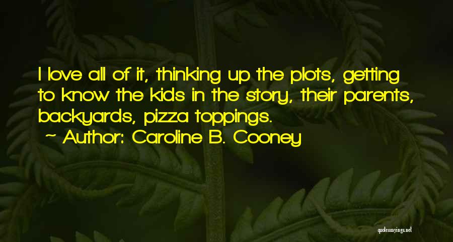 Pizza Toppings Quotes By Caroline B. Cooney