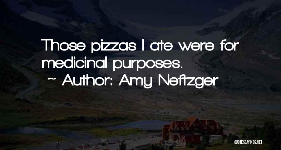 Pizzas Quotes By Amy Neftzger