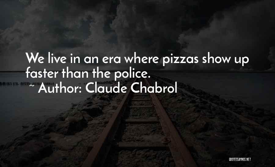 Pizzas Quotes By Claude Chabrol