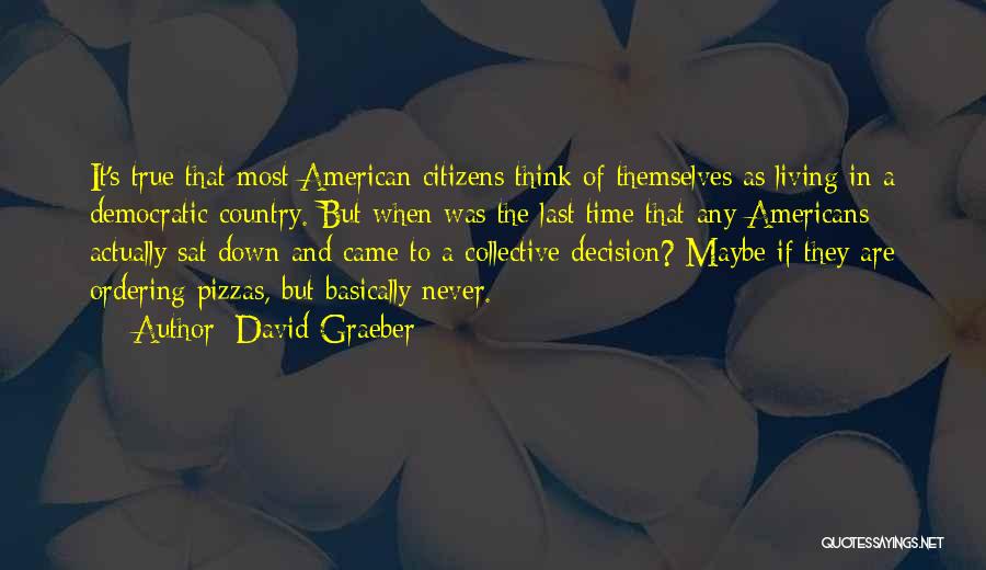 Pizzas Quotes By David Graeber