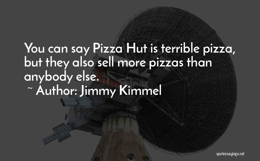 Pizzas Quotes By Jimmy Kimmel