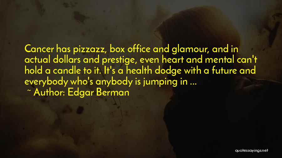 Pizzazz Quotes By Edgar Berman